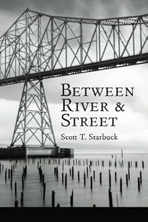between river and street 1st edition scott t starbuck 1936657589, 978-1936657582