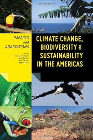 climate change biodiversity and sustainability in the americas impacts and adaptations 1st edition francisco