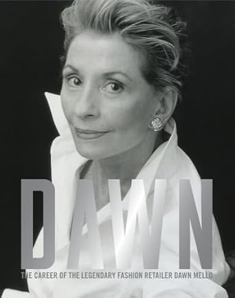 dawn the career of the legendary fashion retailer dawn mello 1st edition john a tiffany 1938461959,