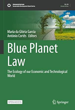 blue planet law the ecology of our economic and technological world 1st edition maria da gloria garcia