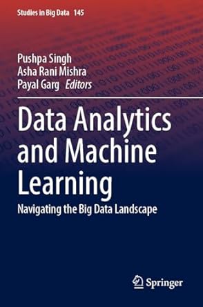 data analytics and machine learning navigating the big data landscape 1st edition pushpa singh ,asha rani