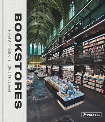 bookstores a celebration of independent booksellers 1st edition horst a friedrichs ,stuart husband