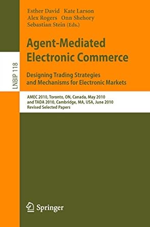 agent mediated electronic commerce designing trading strategies and mechanisms for electronic markets amec