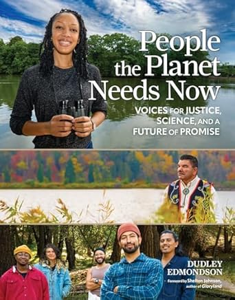 people the planet needs now voices for justice science and a future of promise 1st edition dudley edmondson