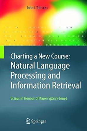 charting a new course natural language processing and information retrieval essays in honour of karen sparck