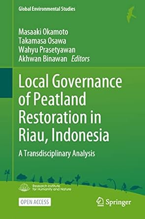 local governance of peatland restoration in riau indonesia a transdisciplinary analysis 1st edition masaaki