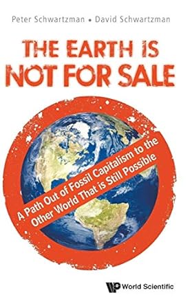 earth is not for sale the a path out of fossil capitalism to the other world that is still possible 1st