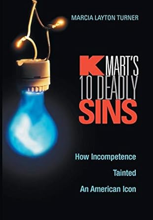 kmarts ten deadly sins how incompetence tainted an american icon 1st edition marcia layton turner 0471435937,