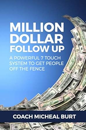 million dollar follow up a powerful 7 touch system to get people off the fence 1st edition micheal j burt