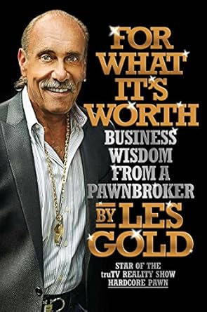 for what its worth business wisdom from a pawnbroker 1st edition les gold 1591846390, 978-1591846390