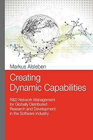 creating dynamic capabilities randd network management for globally distributed research and development in