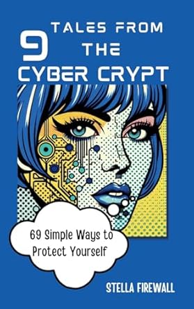 tales from the cyber crypt 69 simple ways to protect yourself 1st edition stella firewall 0796153809,