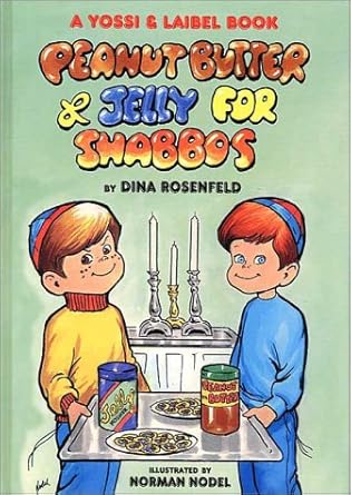 peanut butter and jelly for shabbos 1st edition dina rosenfeld ,hachai publishing ,norman nodel 0922613699,