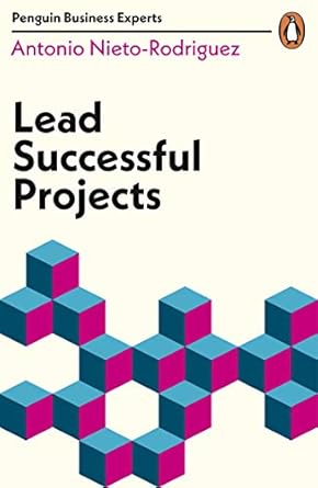 lead successful projects 1st edition antonio nieto rodriguez 024139547x, 978-0241395479