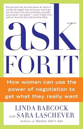 ask for it how women can use the power of negotiation to get what they really want 1st edition linda babcock