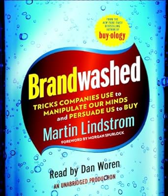 brandwashed tricks companies use to manipulate our minds and persuade us to buy 1st edition martin lindstrom