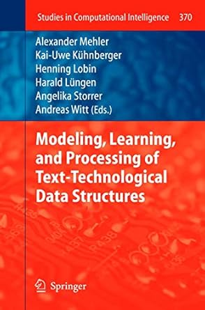 modeling learning and processing of text technological data structures 1st edition alexander mehler ,kai uwe