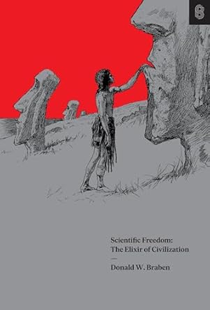 scientific freedom the elixir of civilization 1st edition donald w braben 0578675919, 978-0578675916