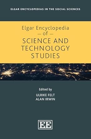 elgar encyclopedia of science and technology studies 1st edition ulrike felt ,alan irwin 1800377983,