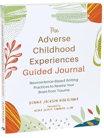 the adverse childhood experiences guided journal neuroscience based writing practices to rewire your brain
