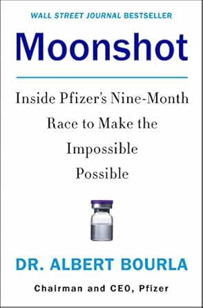 moonshot inside pfizers nine month race to make the impossible possible 1st edition dr albert bourla