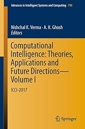 computational intelligence theories applications and future directions volume i icci 2017 1st edition