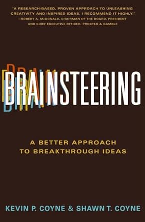 brainsteering a better approach to breakthrough ideas 1st edition kevin p coyne ,shawn t coyne 0062006193,