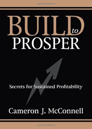 build to prosper secrets for sustained profitability 1st edition cameron j mcconnell 161254116x,