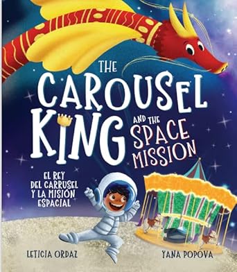 the carousel king and the space mission 1st edition leticia ordaz ,yana popova 1733294260, 978-1733294263