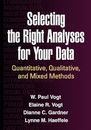 selecting the right analyses for your data quantitative qualitative and mixed methods 1st edition w paul vogt