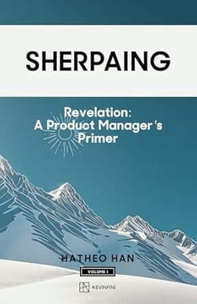 sherpaing revelation a product managers primer product thinking methodologies and frameworks that define ai