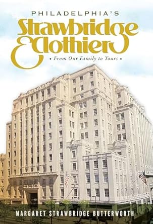 philadelphias strawbridge and clothier from our family to yours 1st edition meg butterworth 1467150266,