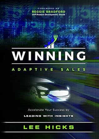 winning adaptive sales accelerate your success by leading with insights 1st edition lee hicks 1599327740,