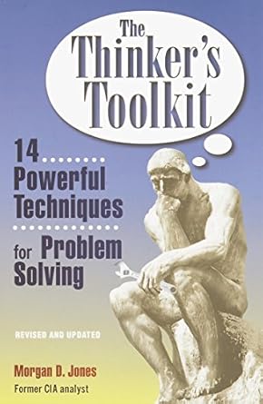 the thinkers toolkit 14 powerful techniques for problem solving 1st edition morgan d jones 0812928083,