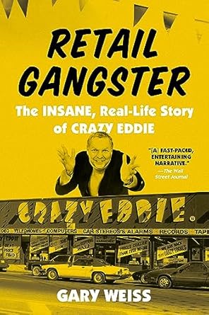 retail gangster the insane real life story of crazy eddie 1st edition gary weiss 0306924579, 978-0306924576