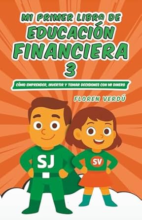 mi primer libro de educacion financiera 3 como emprender invertir y tomar decisiones con mi dinero 1st