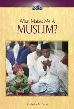 what makes me a muslim 1st edition catherine m petrini 0737722657, 978-0737722659