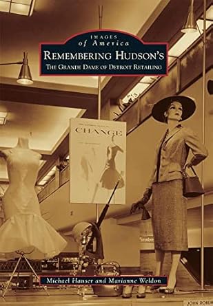 remembering hudsons the grand dame of detroit retailing 1st edition michael hauser ,marianne weldon