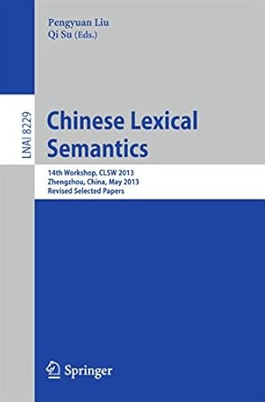 chinese lexical semantics 14th workshop clsw 2013 zhengzhou china may 10 12 2013 revised selected papers 1st