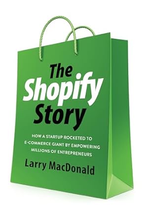 the shopify story how a startup rocketed to e commerce giant by empowering millions of entrepreneurs 1st