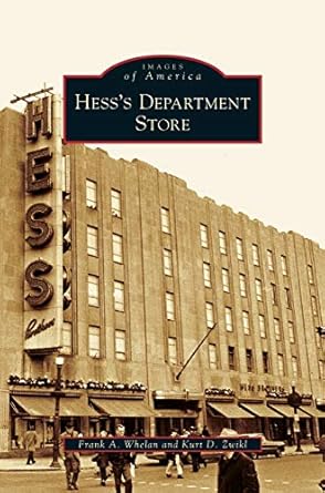 hesss department store 1st edition frank a whelan ,kurt d zwikl 1531640745, 978-1531640743