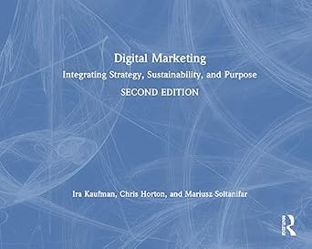digital marketing integrating strategy sustainability and purpose 1st edition ira kaufman ,chris horton