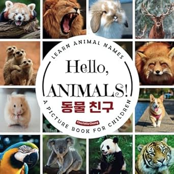 hello animals a bilingual picture book to learn animal names and build vocabulary in english and korean 1st
