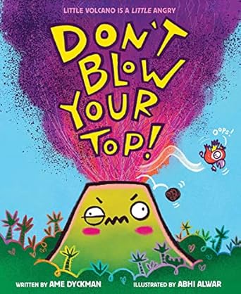 dont blow your top 1st edition ame dyckman ,abhi alwar 1338837842, 978-1338837841