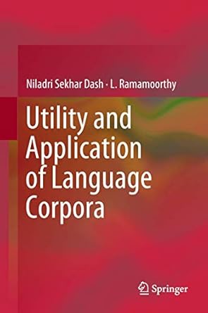 utility and application of language corpora 1st edition niladri sekhar dash ,l ramamoorthy 981131800x,