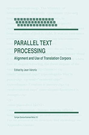 parallel text processing alignment and use of translation corpora 1st edition jean veronis 904815555x,