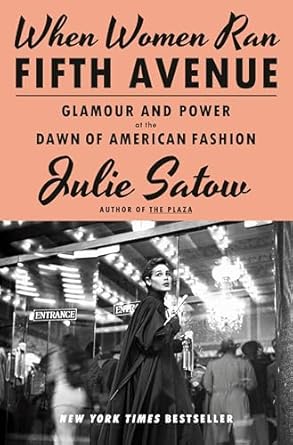 when women ran fifth avenue glamour and power at the dawn of american fashion 1st edition julie satow