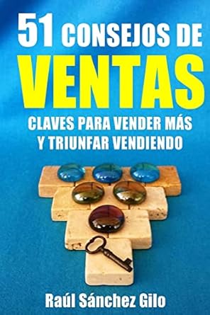 51 consejos de ventas claves para vender mas y triunfar vendiendo 1st edition raul sanchez gilo 1717369928,