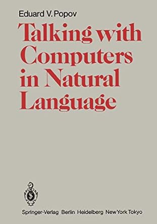 talking with computers in natural language 1st edition eduard v v popov ,tomasz r werner 3642710840,
