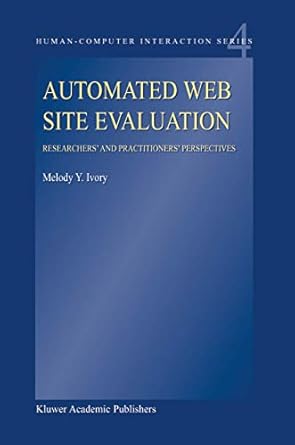 automated web site evaluation researchers and practioners perspectives 1st edition m y ivory 1402016727,